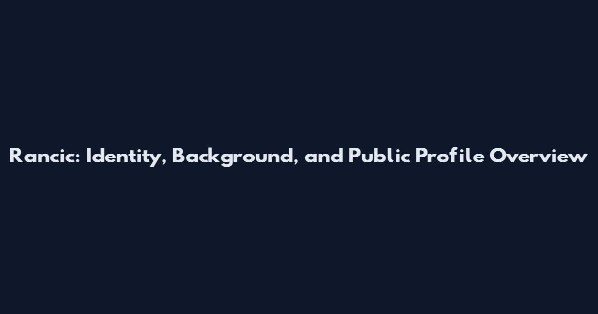Rancic: Identity, Background, and Public Profile Overview