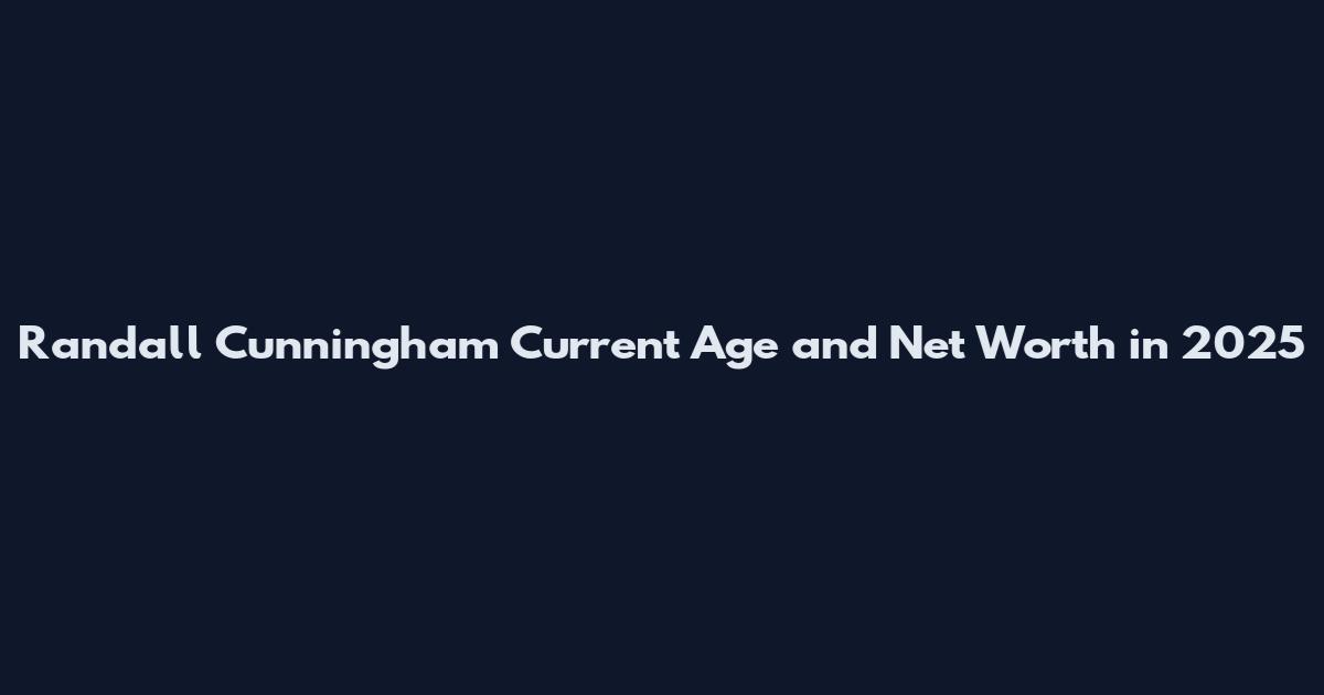 Randall Cunningham Current Age and Net Worth in 2025