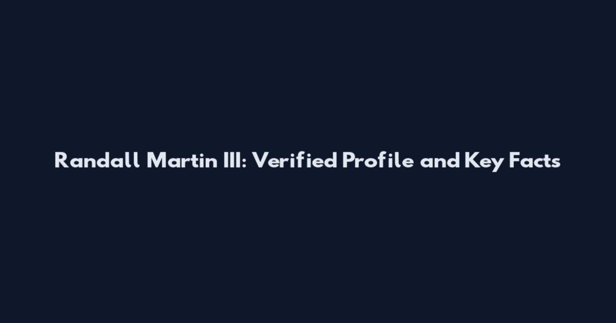 Randall Martin III: Verified Profile and Key Facts