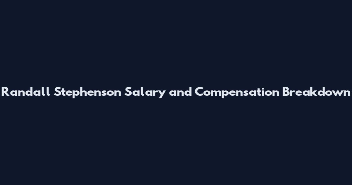 Randall Stephenson Salary and Compensation Breakdown