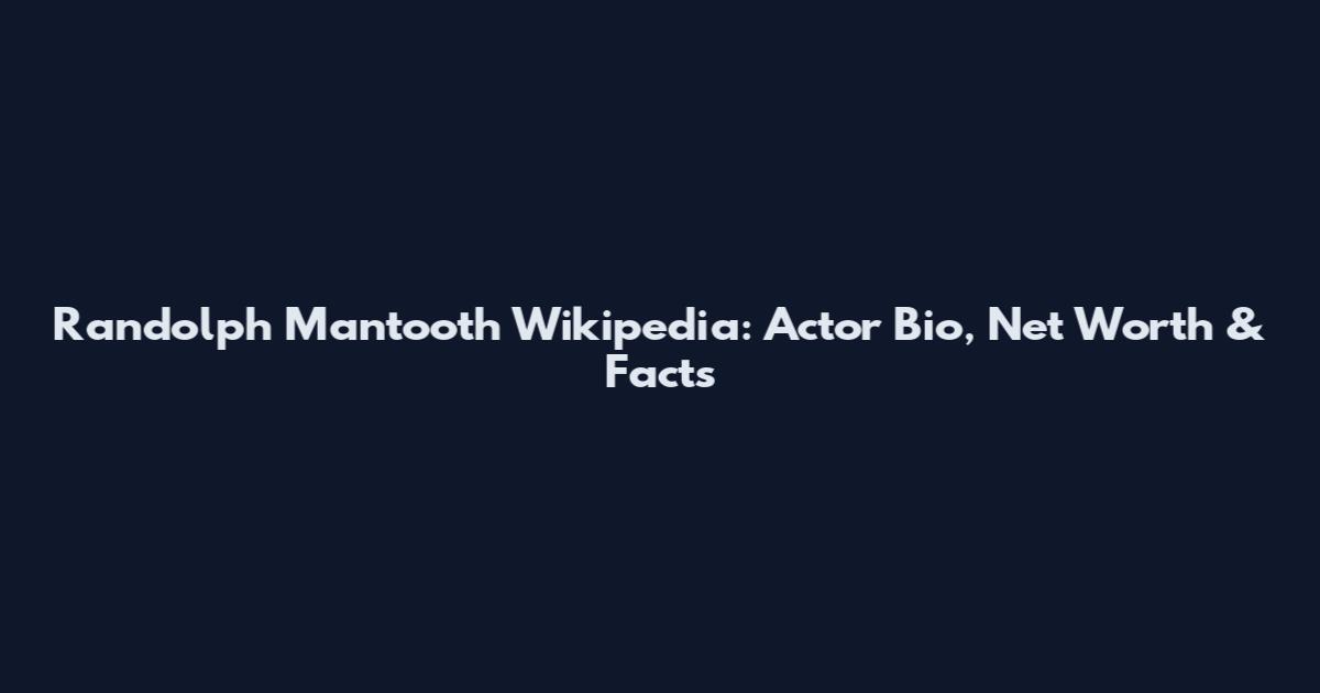 Randolph Mantooth Wikipedia: Actor Bio, Net Worth & Facts
