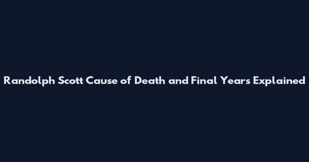 Randolph Scott Cause of Death and Final Years Explained