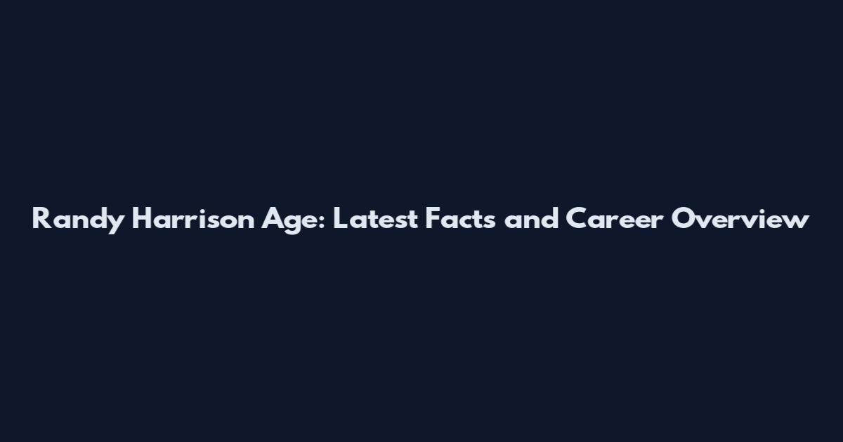 Randy Harrison Age: Latest Facts and Career Overview