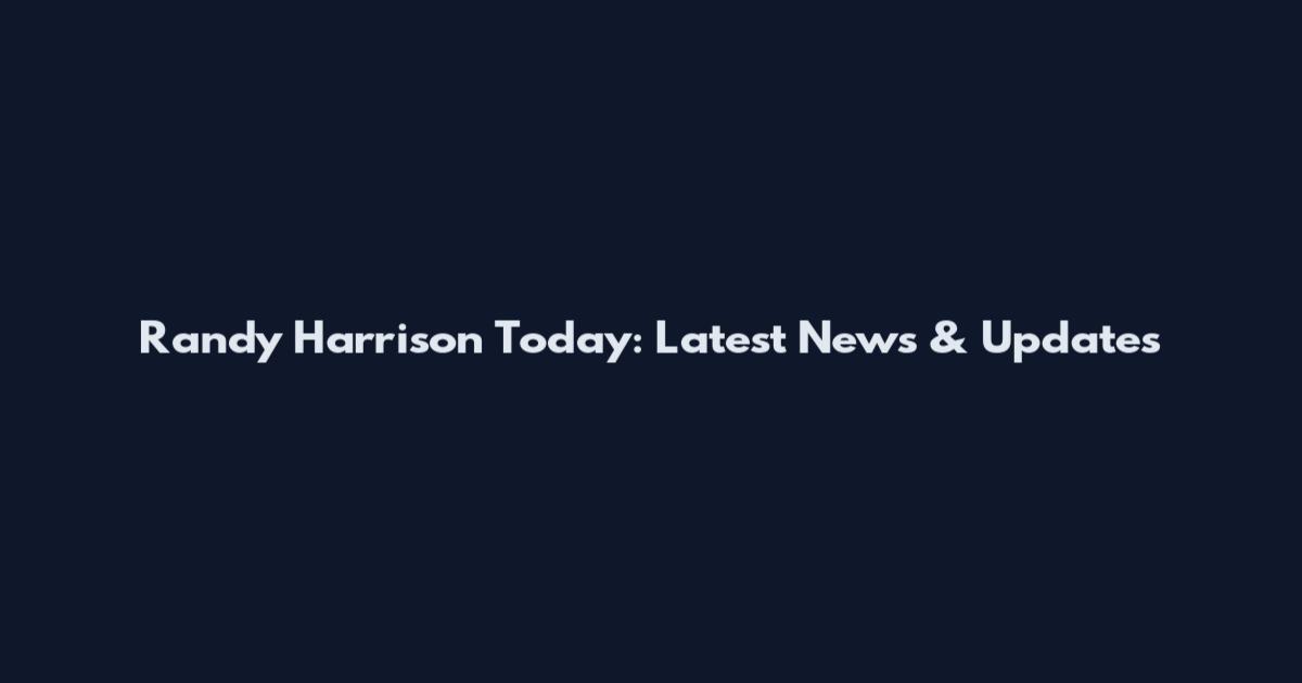 Randy Harrison Today: Latest News & Updates