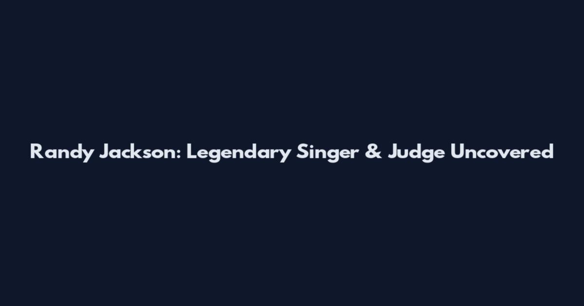 Randy Jackson: Legendary Singer & Judge Uncovered