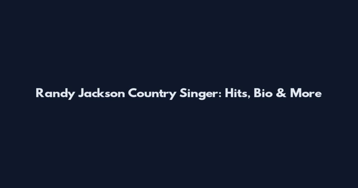 Randy Jackson Country Singer: Hits, Bio & More