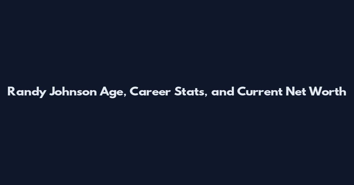 Randy Johnson Age, Career Stats, and Current Net Worth