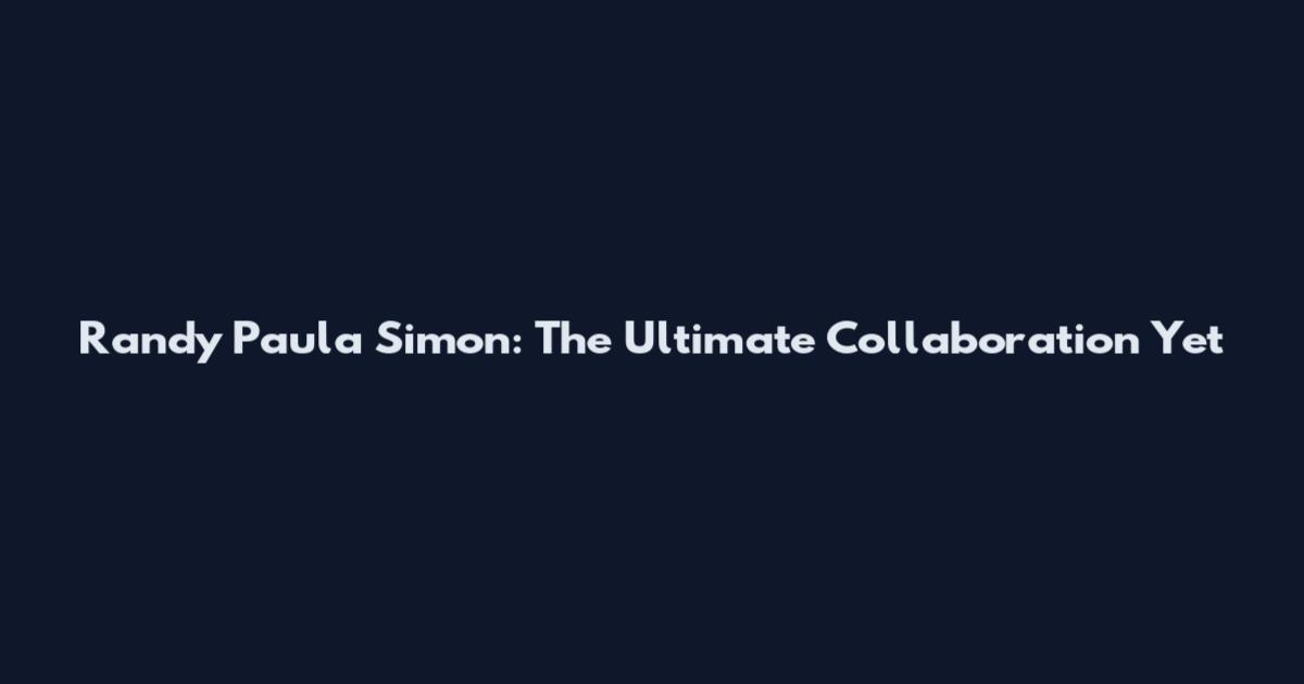 Randy Paula Simon: The Ultimate Collaboration Yet