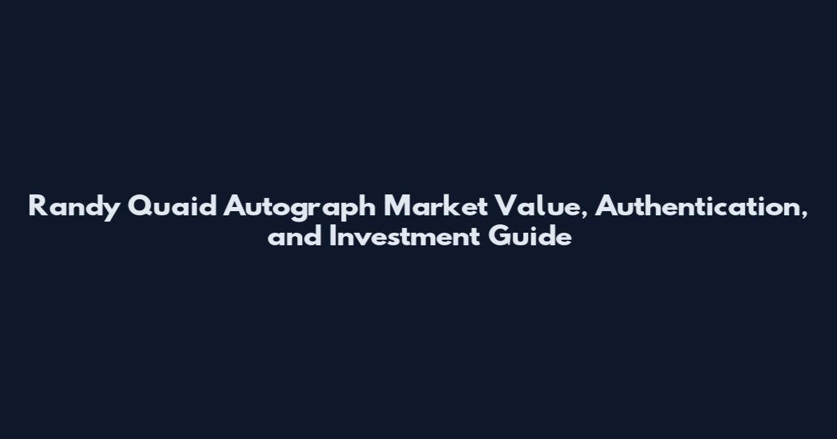 Randy Quaid Autograph Market Value, Authentication, and Investment Guide