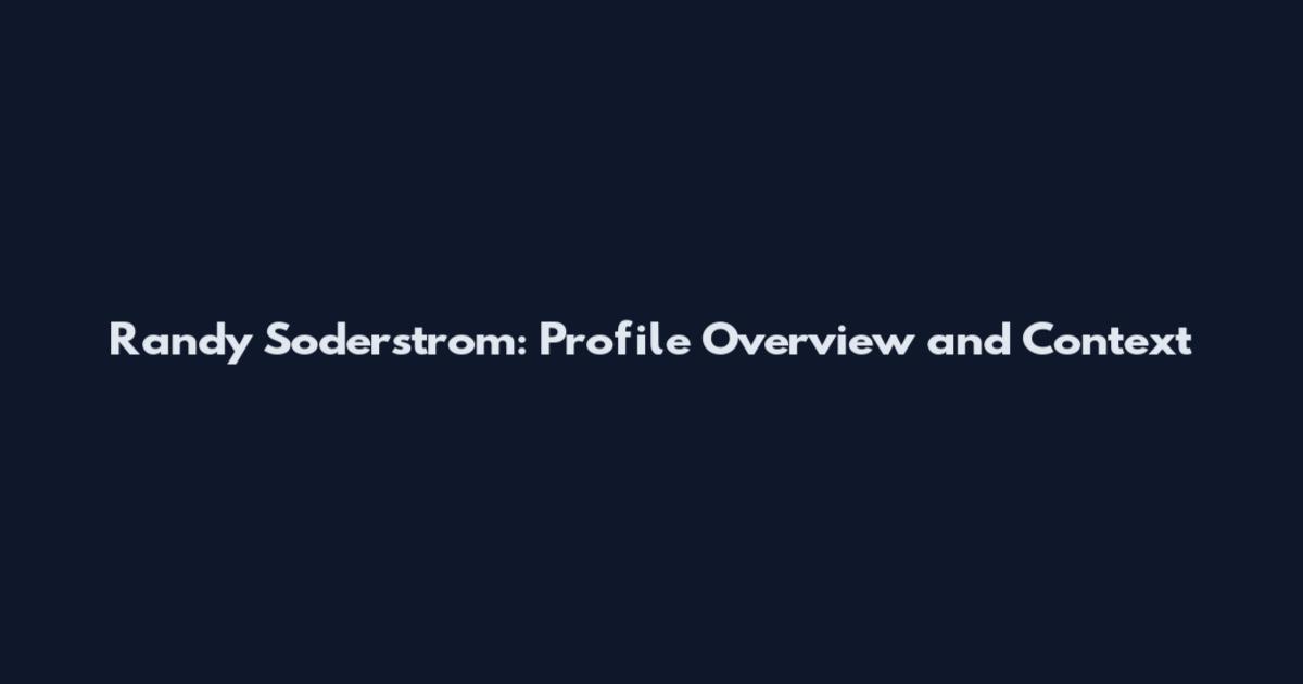 Randy Soderstrom: Profile Overview and Context