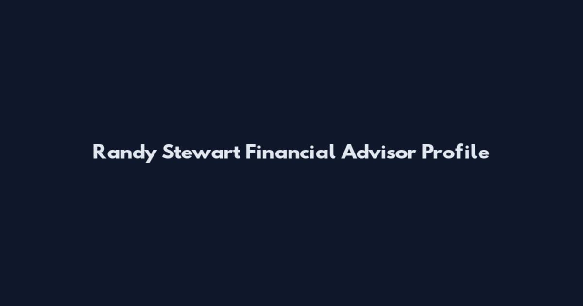 Randy Stewart Financial Advisor Profile