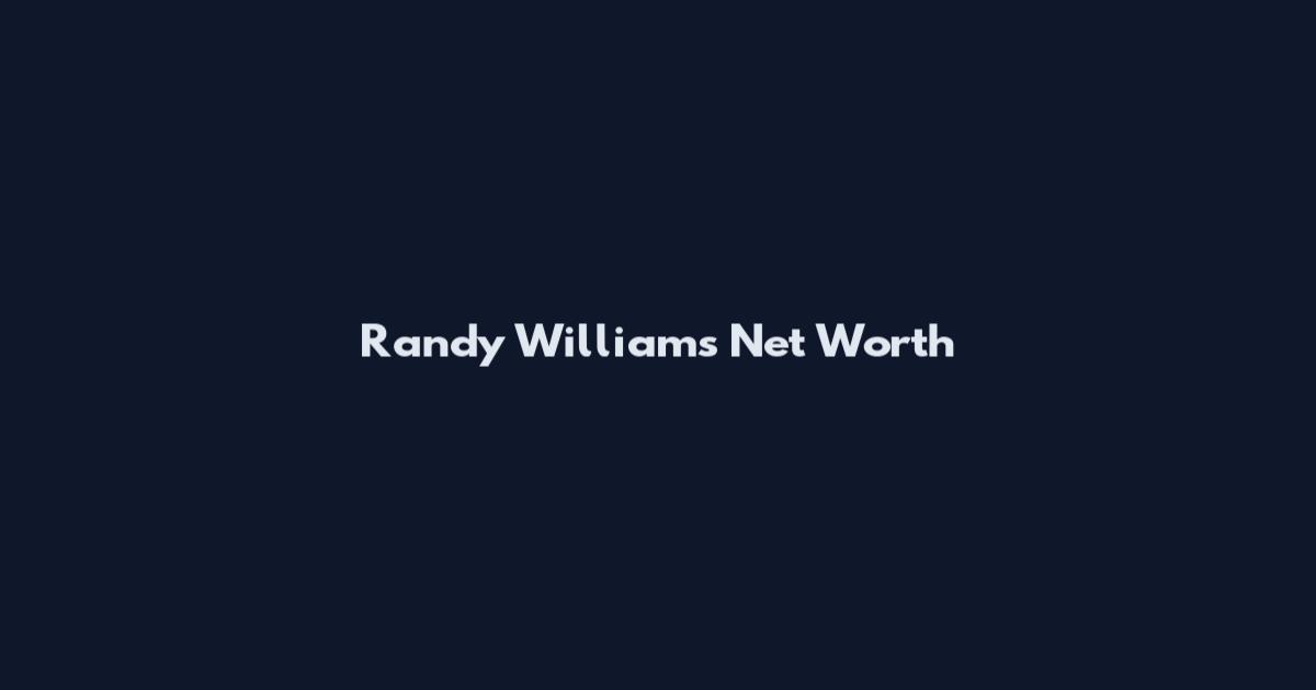 Randy Williams Net Worth