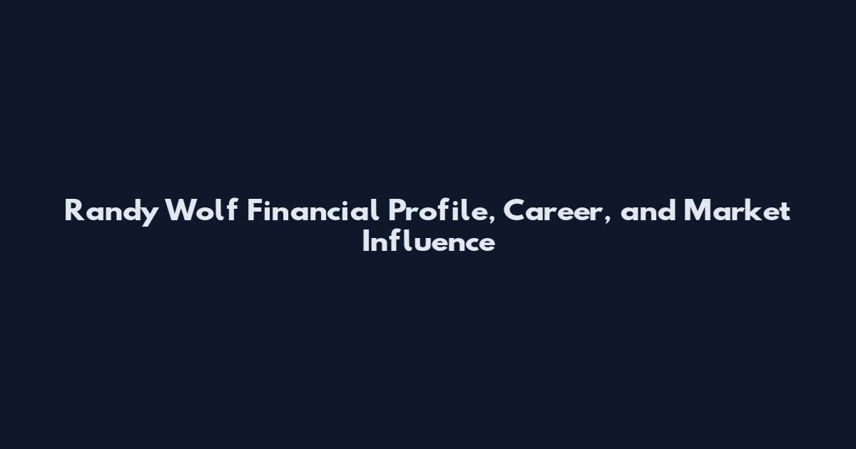 Randy Wolf Financial Profile, Career, and Market Influence