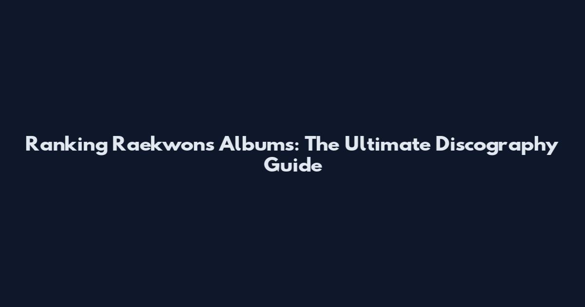 Ranking Raekwon's Albums: The Ultimate Discography Guide