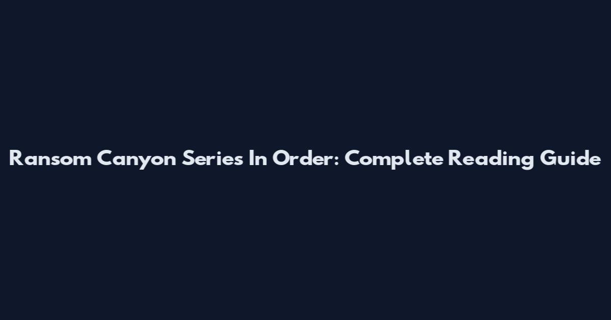 Ransom Canyon Series In Order: Complete Reading Guide