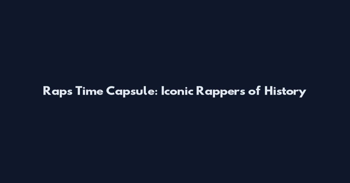 Rap's Time Capsule: Iconic Rappers of History