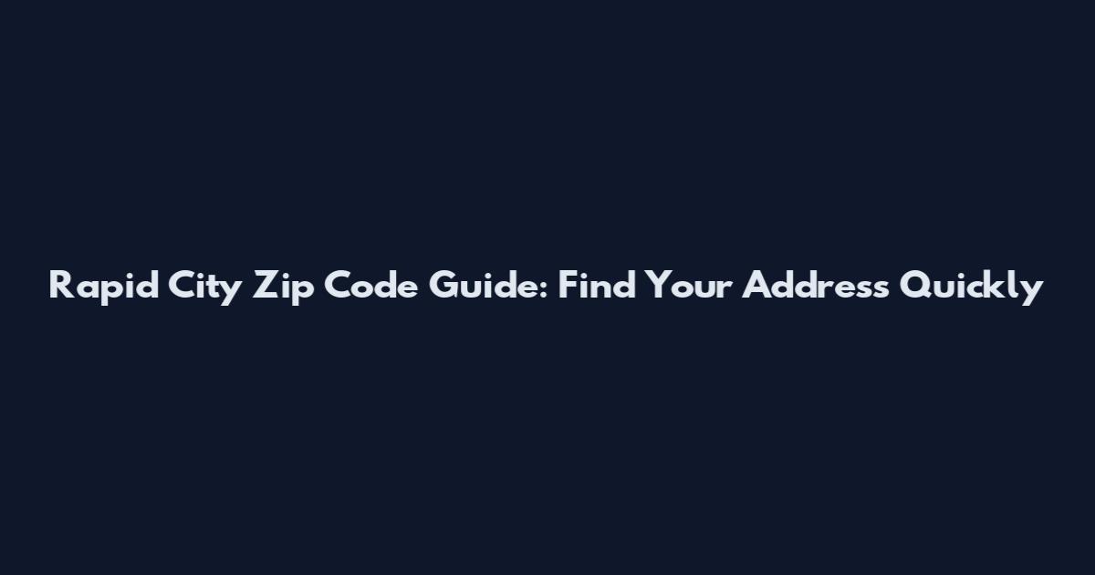Rapid City Zip Code Guide: Find Your Address Quickly