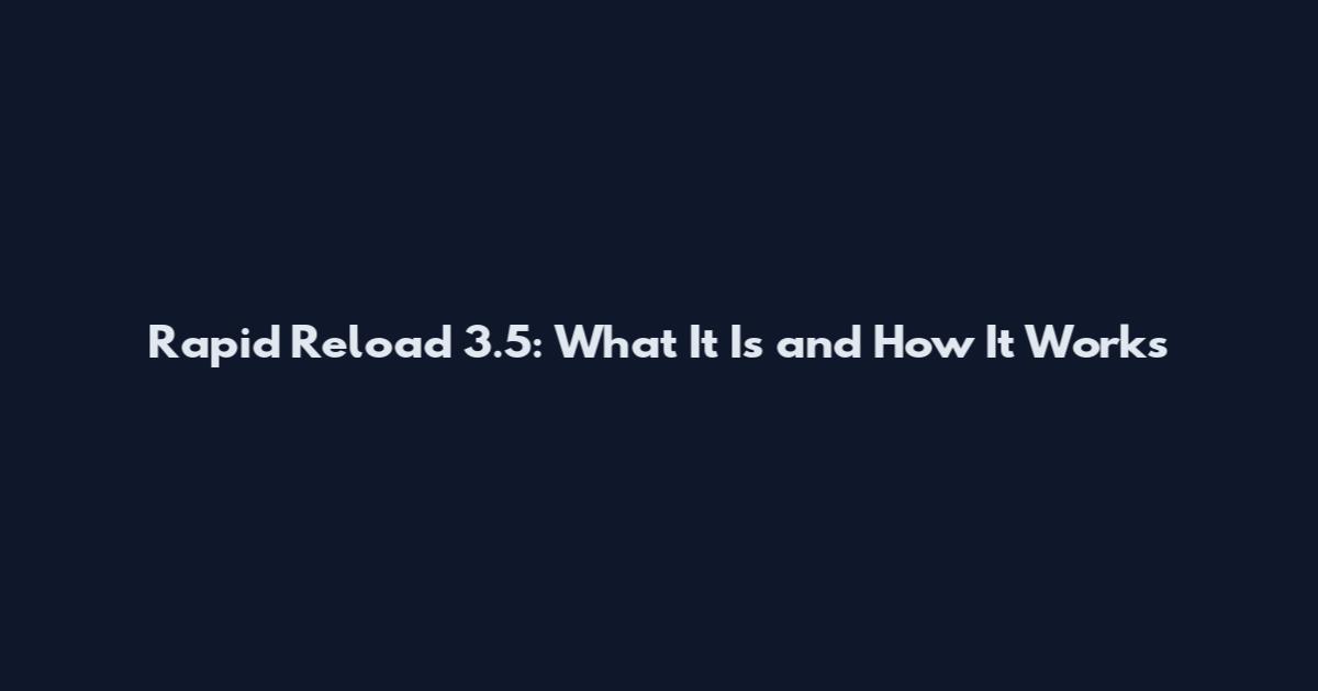 Rapid Reload 3.5: What It Is and How It Works