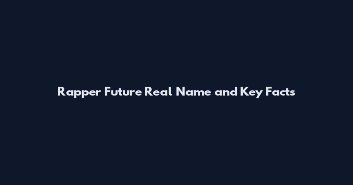 Rapper Future Real Name and Key Facts