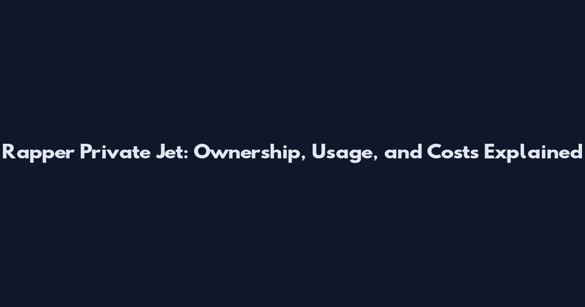 Rapper Private Jet: Ownership, Usage, and Costs Explained