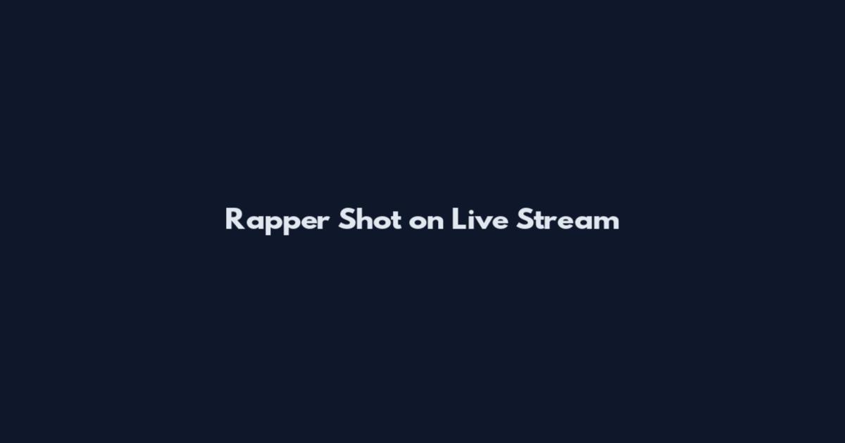 Rapper Shot on Live Stream