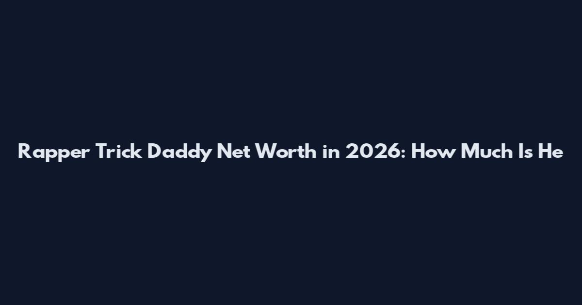 Rapper Trick Daddy Net Worth in 2026: How Much Is He