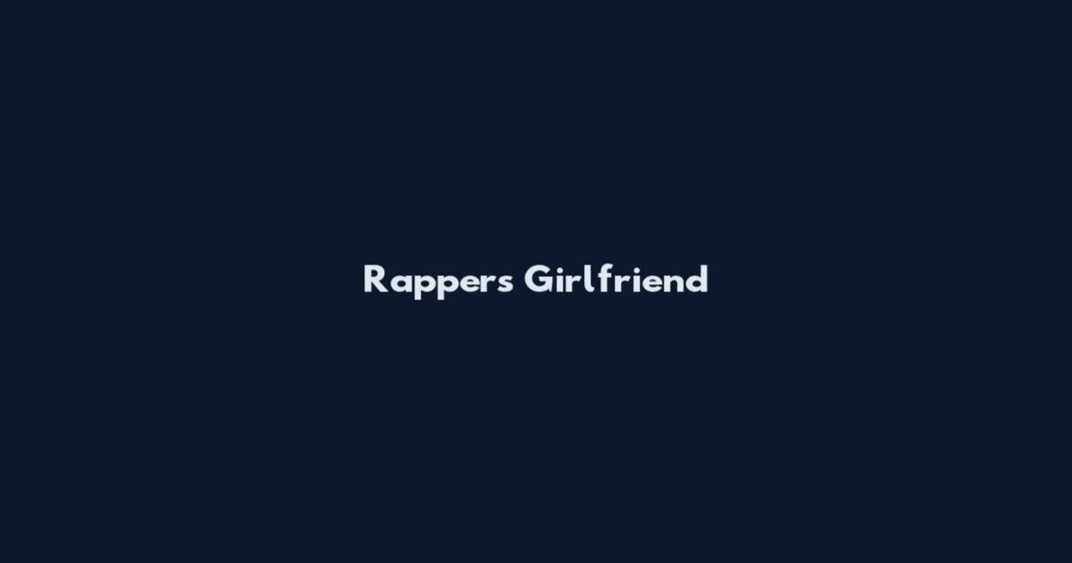 Rappers Girlfriend