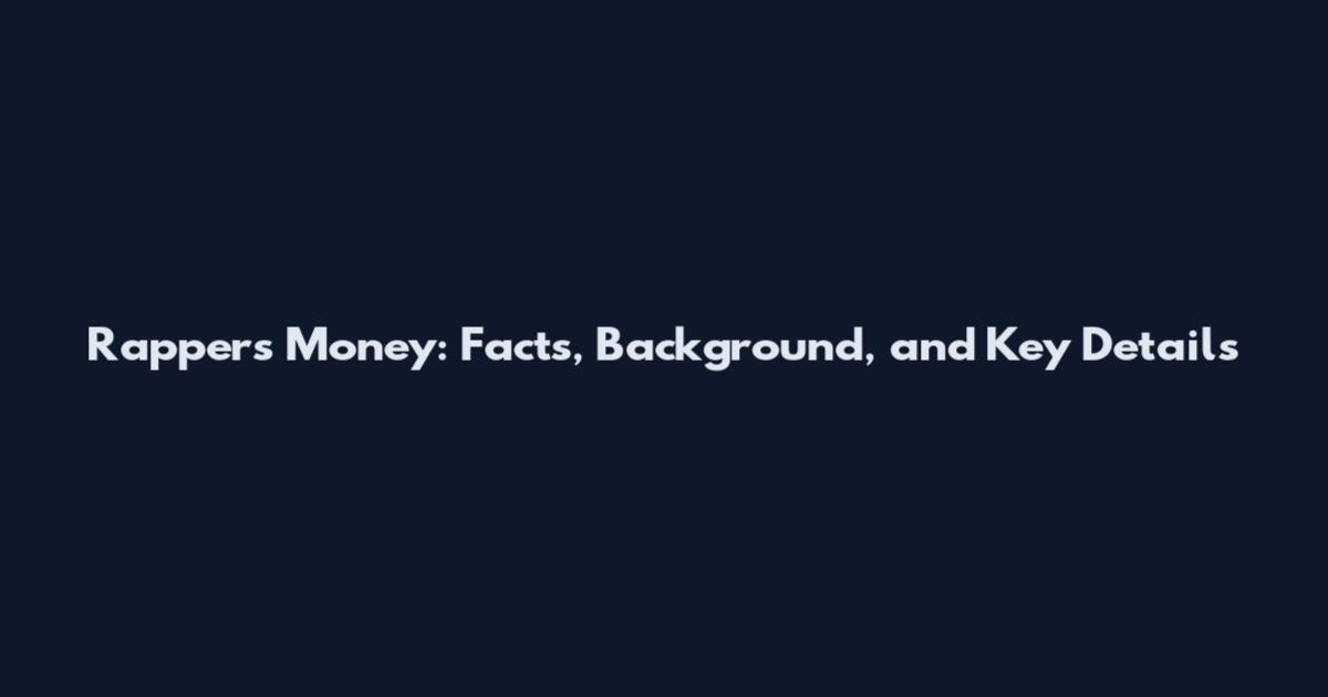 Rappers Money: Facts, Background, and Key Details