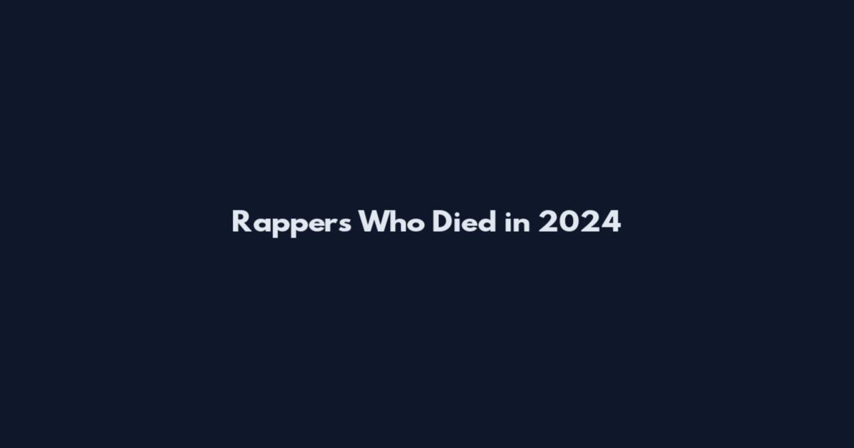 Rappers Who Died in 2024