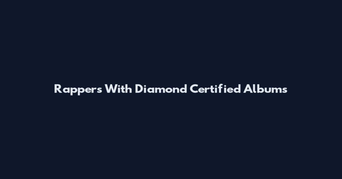 Rappers With Diamond Certified Albums