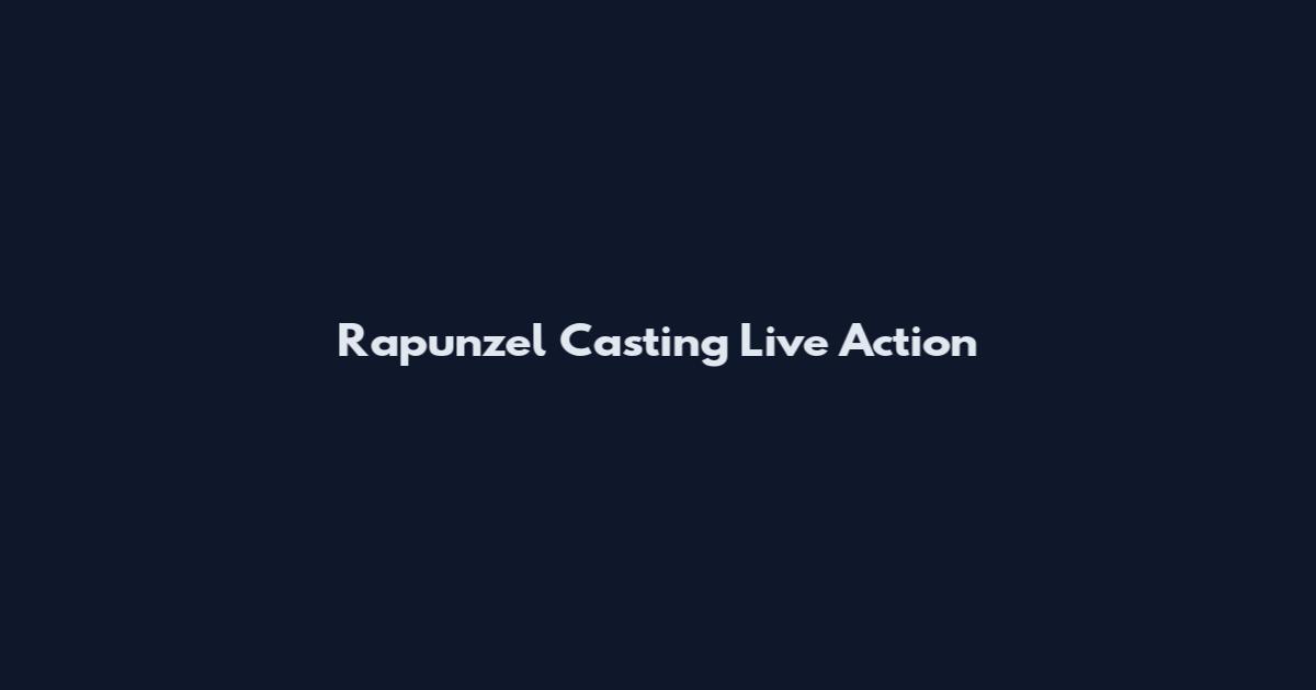 Rapunzel Casting Live Action