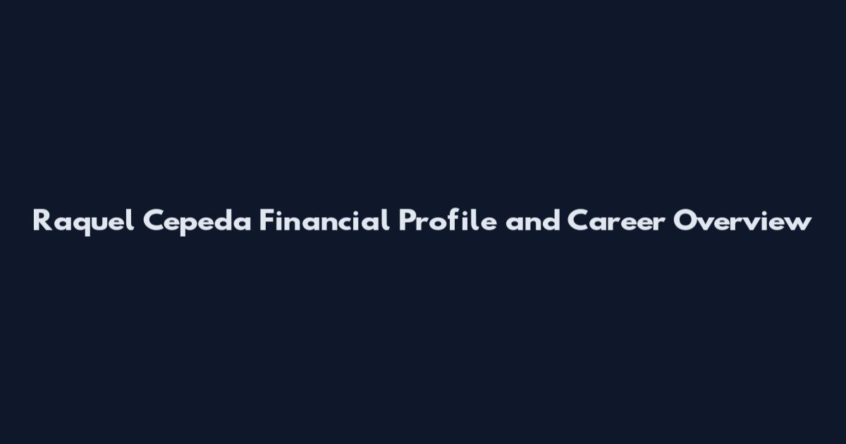 Raquel Cepeda Financial Profile and Career Overview