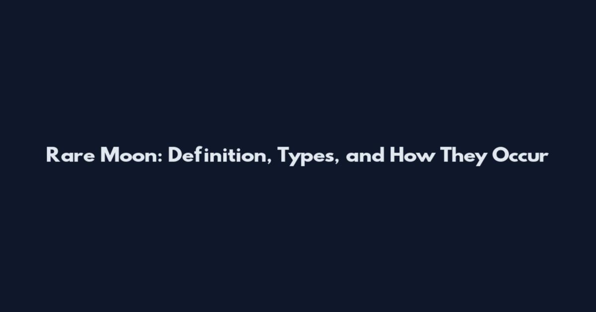 Rare Moon: Definition, Types, and How They Occur