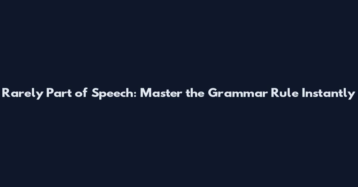 Rarely Part of Speech: Master the Grammar Rule Instantly