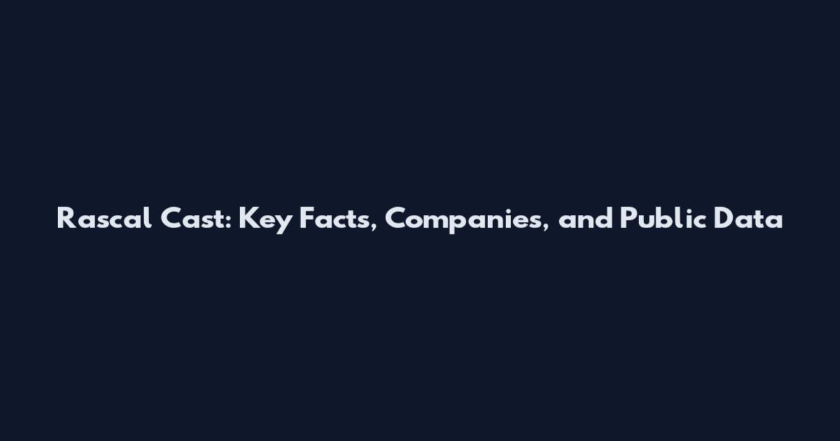 Rascal Cast: Key Facts, Companies, and Public Data