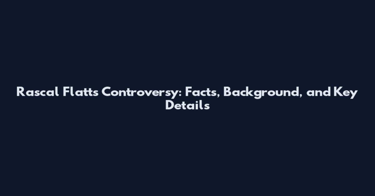 Rascal Flatts Controversy: Facts, Background, and Key Details