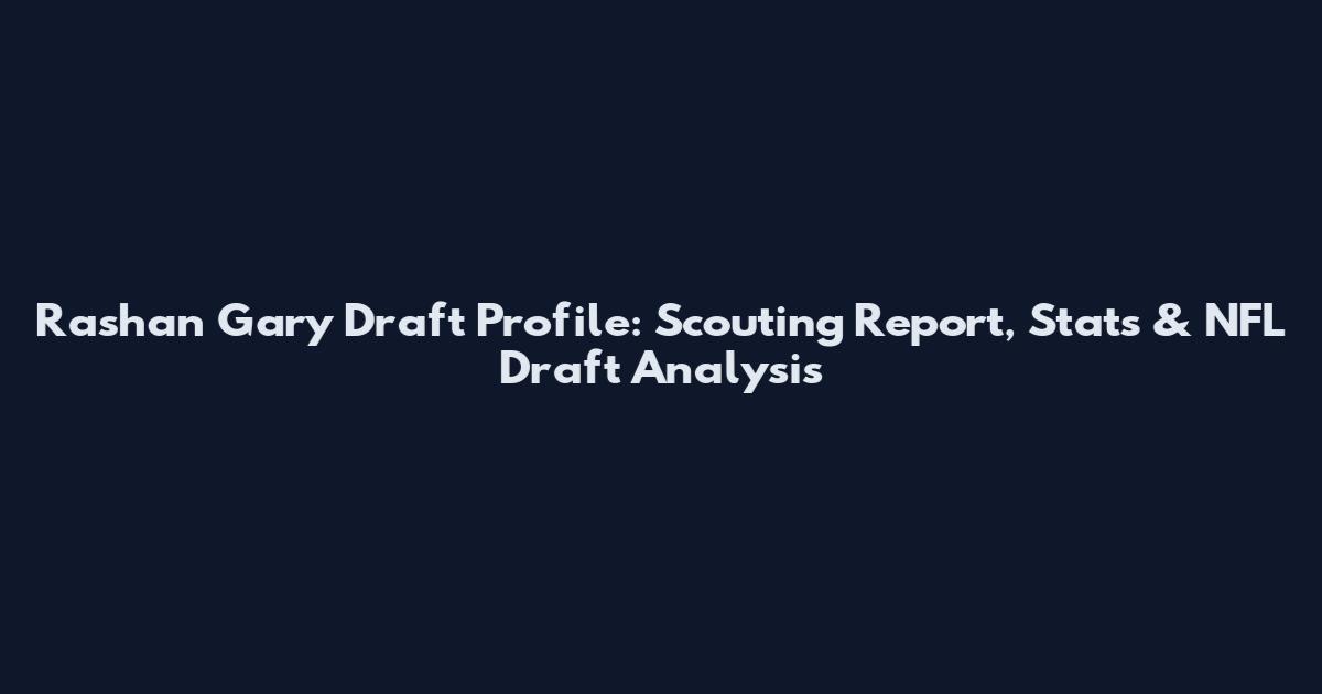 Rashan Gary Draft Profile: Scouting Report, Stats & NFL Draft Analysis