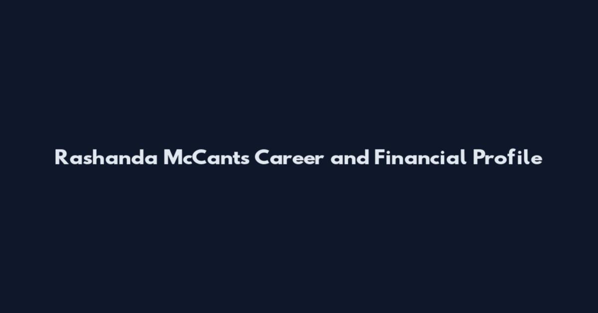Rashanda McCants Career and Financial Profile
