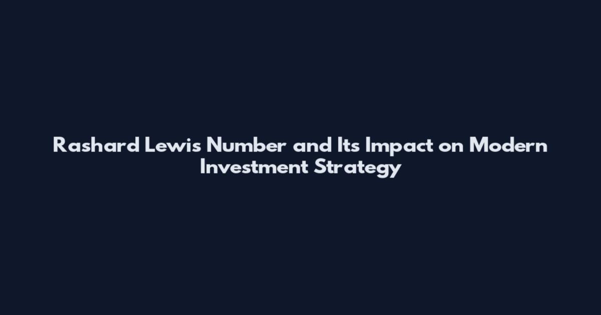 Rashard Lewis Number and Its Impact on Modern Investment Strategy