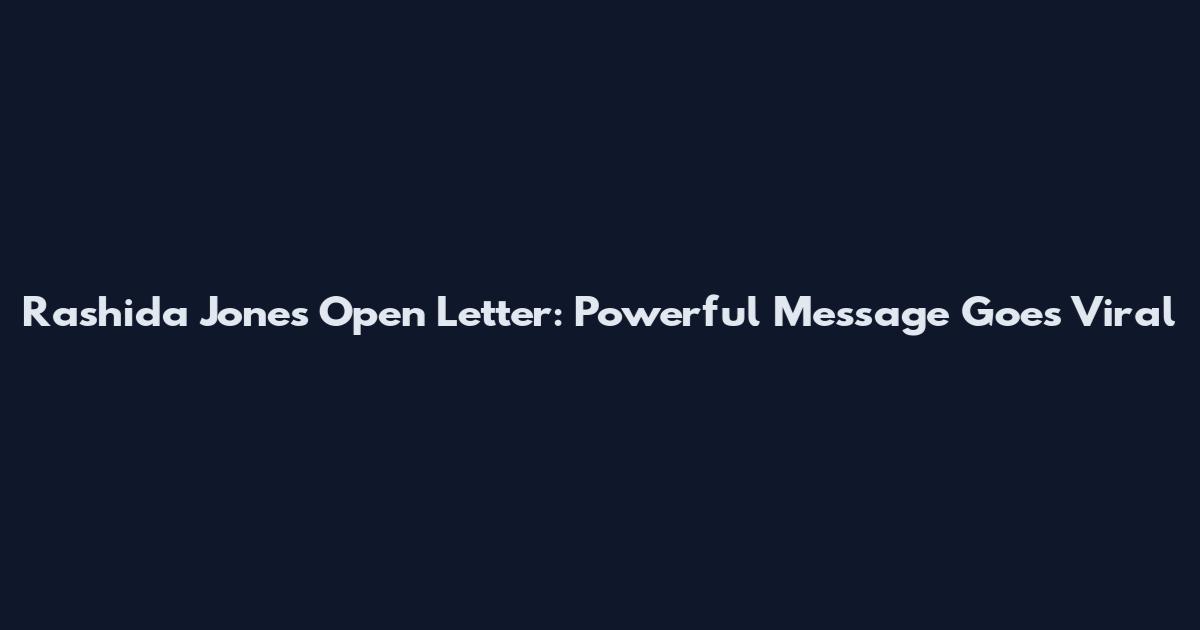 Rashida Jones Open Letter: Powerful Message Goes Viral