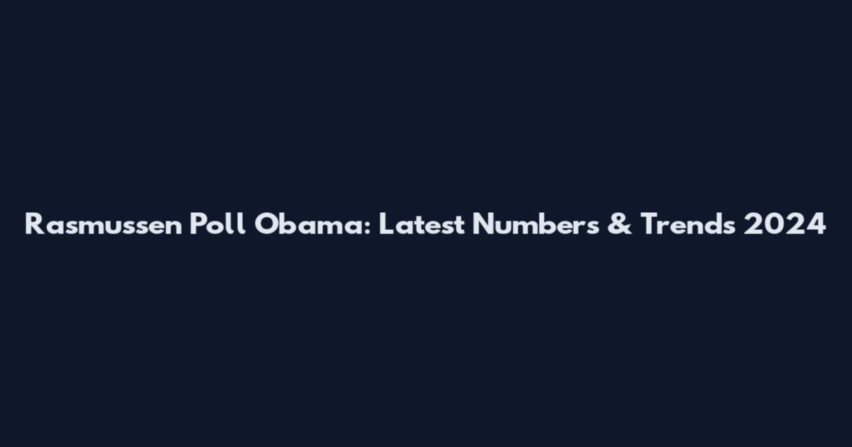 Rasmussen Poll Obama: Latest Numbers & Trends 2024