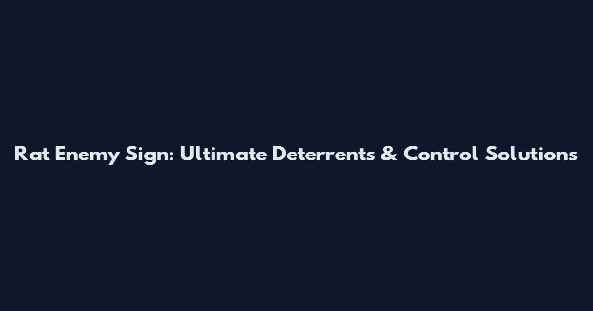 Rat Enemy Sign: Ultimate Deterrents & Control Solutions