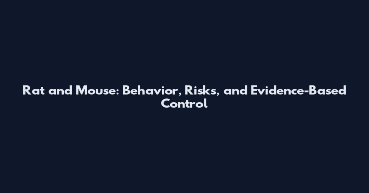 Rat and Mouse: Behavior, Risks, and Evidence-Based Control