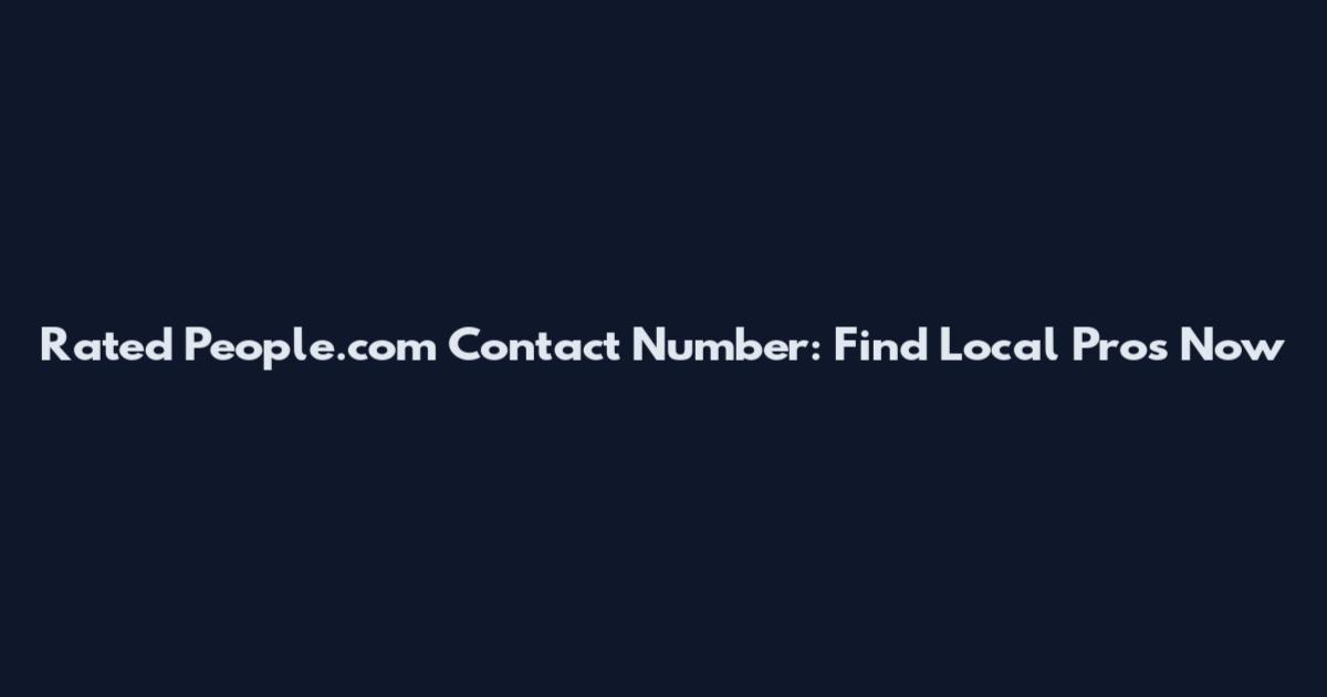 Rated People.com Contact Number: Find Local Pros Now