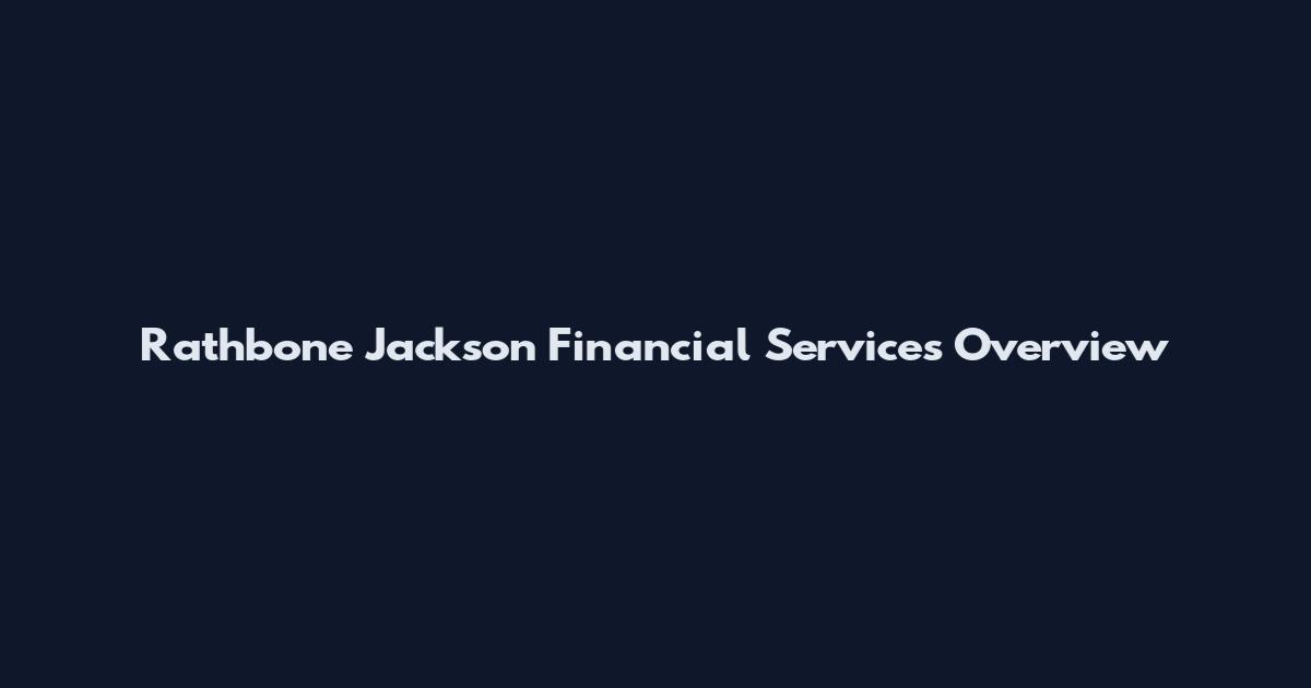 Rathbone Jackson Financial Services Overview