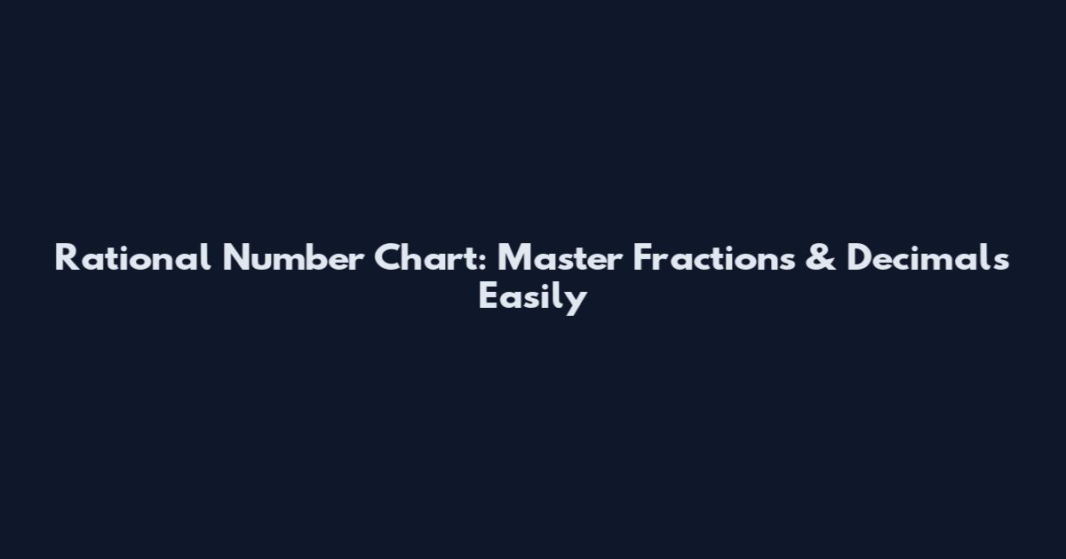 Rational Number Chart: Master Fractions & Decimals Easily