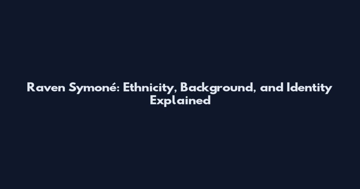 Raven Symoné: Ethnicity, Background, and Identity Explained