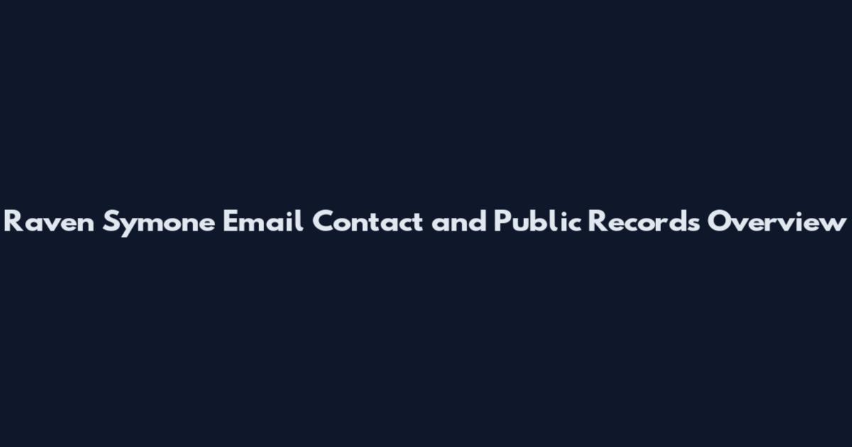 Raven Symone Email Contact and Public Records Overview