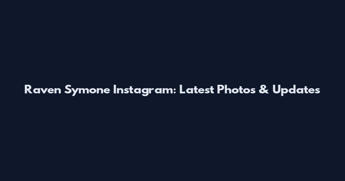 Raven Symone Instagram: Latest Photos & Updates