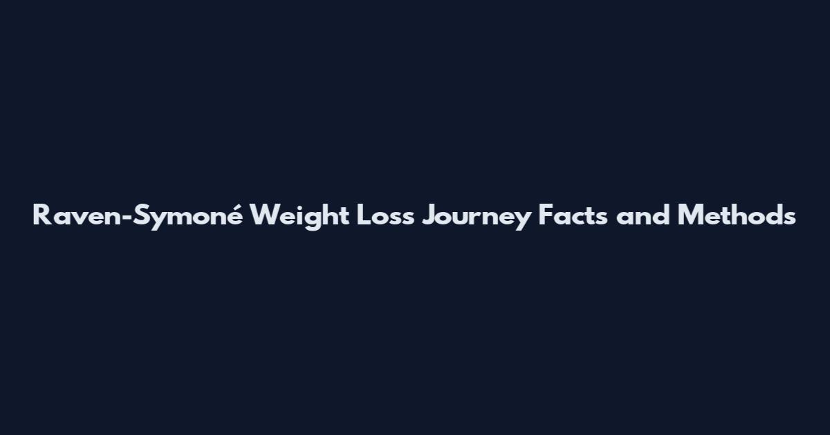 Raven-Symoné Weight Loss Journey Facts and Methods